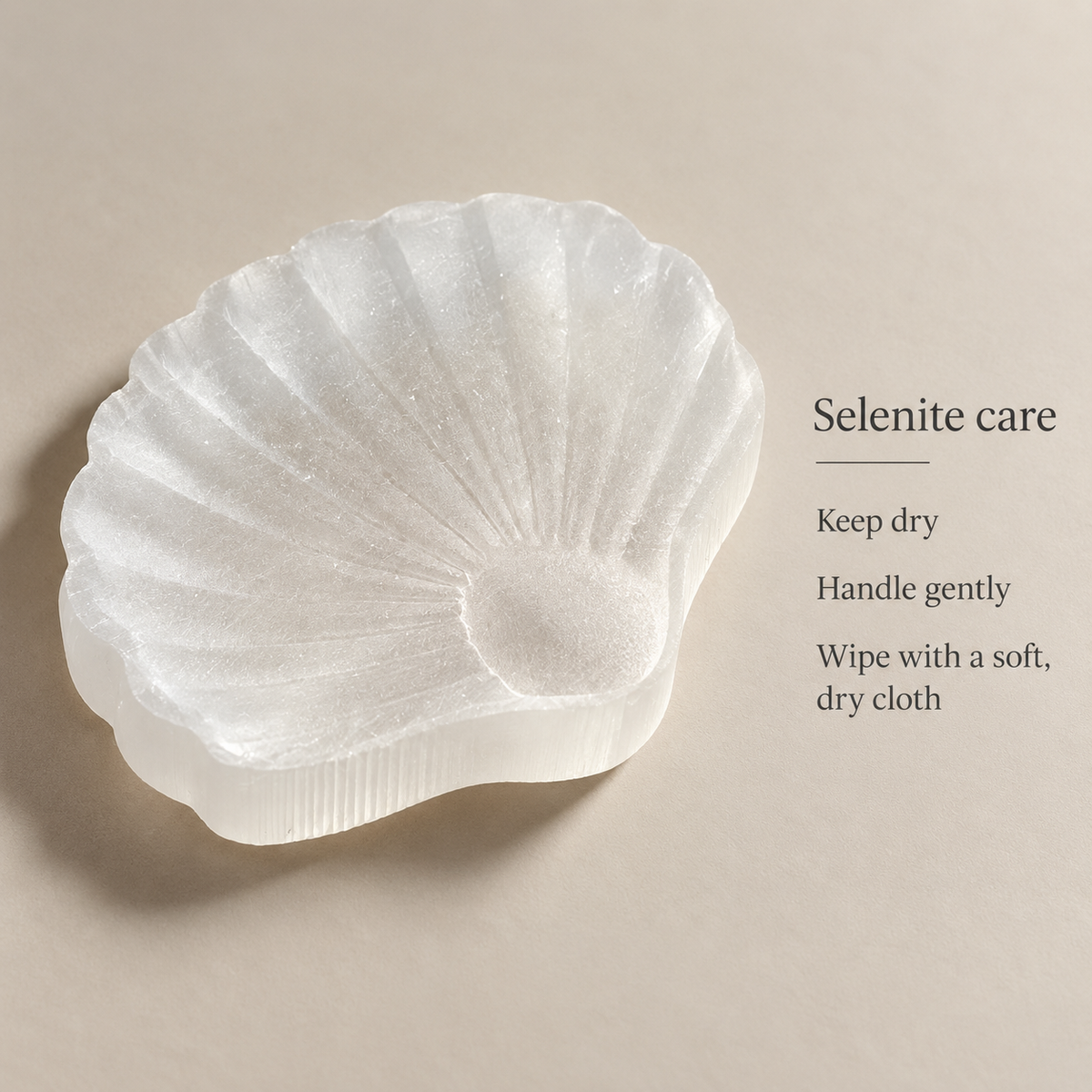 Selenite shell care guide: keep dry, handle gently and wipe with a soft, dry cloth.